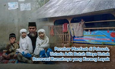 Penebar Manfaat di Pelosok, Ustadz Adit Butuh Biaya Untuk Renovasi Rumahnya Yang Kurang Layak