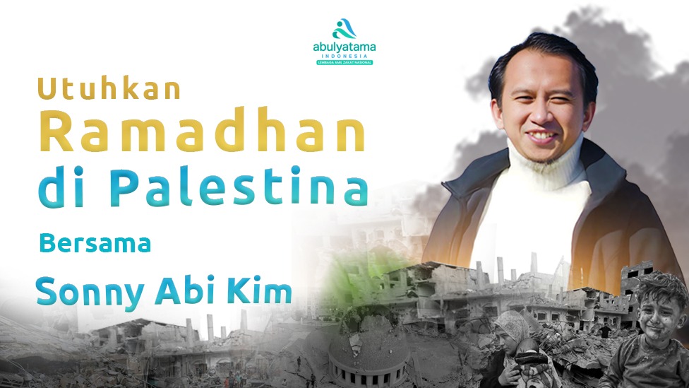 Utuhkan Ramadhan di Palestina bersama Sonny Abi Kim