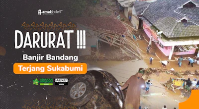 Banjir Bandang Sukabumi, Memanggil Uluran Kebaikan Dari Orang Baik
