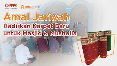 Amal Jariyah: Hadirkan Karpet Baru untuk Masjid dan Musholla