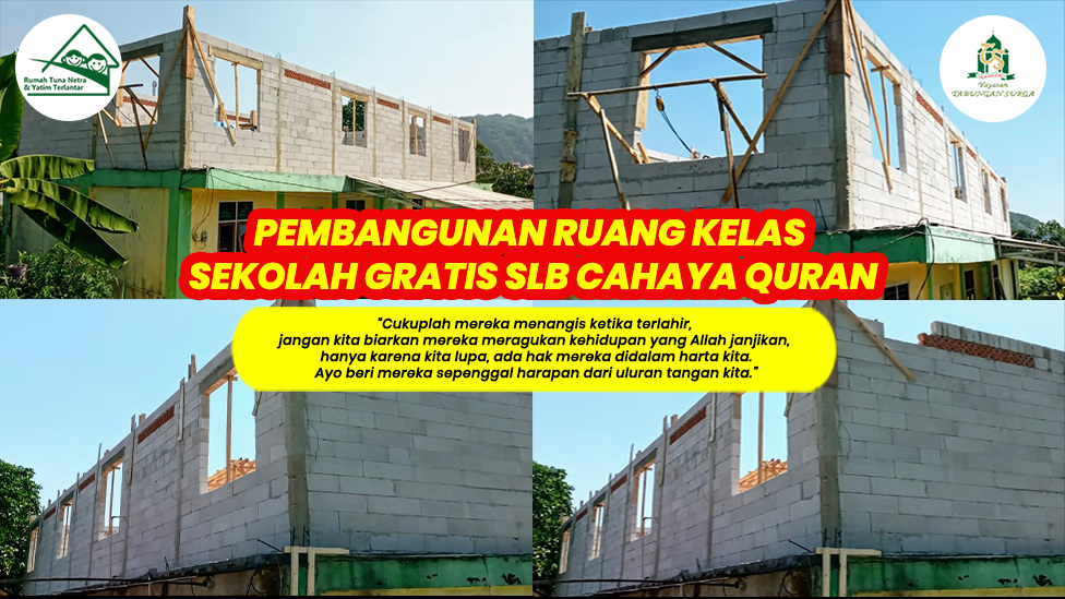 PEMBANGUNAN RUANG KELAS SEKOLAH GRATIS SLB CAHAYA QURAN