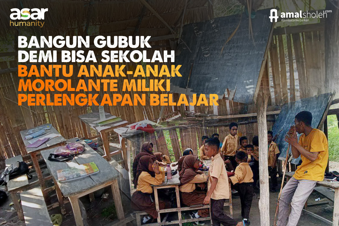 Sedekah Perlengkapan Belajar Anak-anak Morolante, Belajar di Gubuk Reot Rawan Ambruk