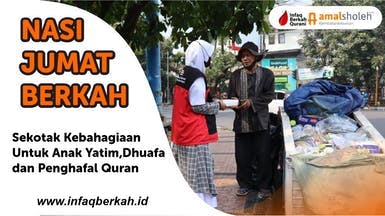 Nasi Jumat Berkah Untuk Fakir Miskin, Yatim Dhuafa, Santri Penghafal AlQuran, dan untuk ummat yang lainnya