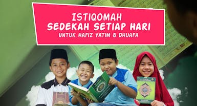 Sedekah Rutin Harian Untuk Yatim dan Dhuafa Penghafal Al-Qur'an