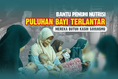 Puluhan Bayi Terlantar! Penuhi Nutrisi Mereka di Panti Asuhan Jasmin