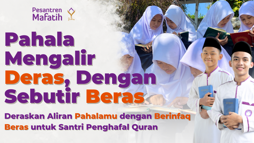 PAHALA MENGALIR DERAS, DENGAN SEBUTIR BERAS  -  PENUHI KEBUTUHAN BERAS SANTRI PENGHAFAL QURAN