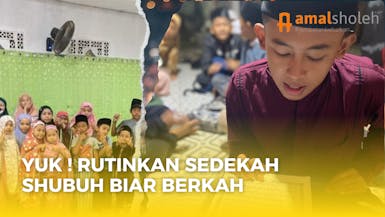 RUTIN SEDEKAH SHUBUH, BANTU YATIM & DHUAFA