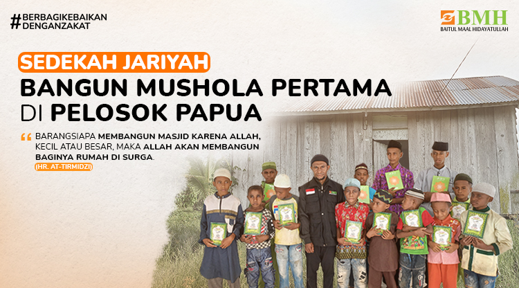 Sedekah Bangun Mushola Pertama di Pelosok Papua