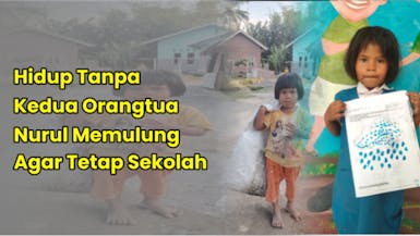 Bantu Wujudkan Mimpi Nurul Untuk Sekolah