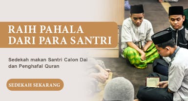 Sedekah Untuk Santri : Dapat Aliran Pahala dari para santri penghafal quran