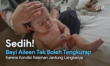 Selamatkan Nyawa Bayi Aileen dari Penyakit Jantung Langka