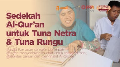 Hadiahkan Sedekah Al-Quran untuk Tuna Netra & Tuna Rungu