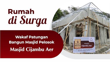 Wakaf Pembangunan Masjid Cijambu Aer