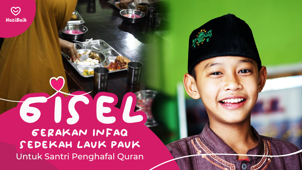 Gerakan Infaq Sedekah Lauk Pauk (GISEL) untuk Santri Yatim & Penghafal Quran