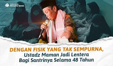 Bersamai Perjuangan Ustadz Maman, Guru Ngaji Difabel di Pelosok