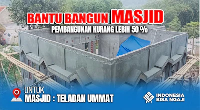 PEMBANGUNAN MASJID PESANTREN TELADAN UMMAT