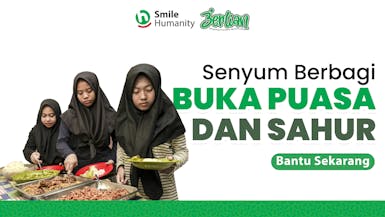 SENYUM KEMULIAAN RAMADHAN! Mari ikut Ambil Bagian Berbagi Paket Sahur dan Berbuka Puasa