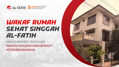 Wakaf Rumah Sehat Rumah Singgah Al-Fatih