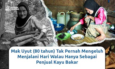 Tak Pernah Mengeluh Jual Kayu Bakar, Bantu Mak Uyut Agar Kehidupannya Lebih Sejahtera