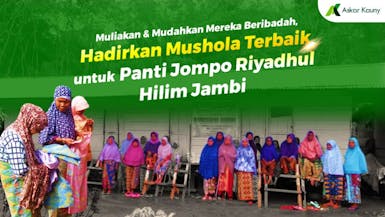 Muliakan & Mudahkan Mereka Beribadah, Hadirkan Mushola Terbaik untuk Panti Jompo Riyadhul Hilim Jambi