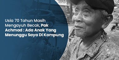 Demi Anak, 47 Tahun Kakek Ahmad Hidup di Jalanan Sebagai Tukang Becak