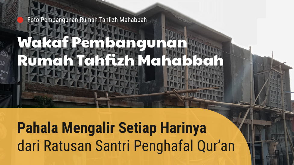 Wakaf Pembangunan Rumah Tahfizh Qur'an Mahabbah