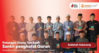 Pahala Tak Akan Putus Dengan Menjadi Orang Tua Asuh Penghafal AlQuran !
