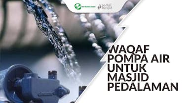 Wakaf Pompa Air Untuk Mesjid Pedalaman