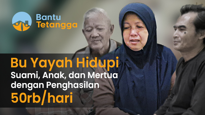 Bu Yayah Hidupi Suami, Anak, dan Mertua  dengan Penghasilan 50rb/hari