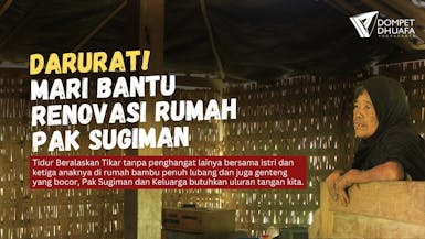 Urgent: Dinding Berlubang Hampir Roboh dan Genteng Bocor, Bantu Renovasi Rumah Pak Sugiman