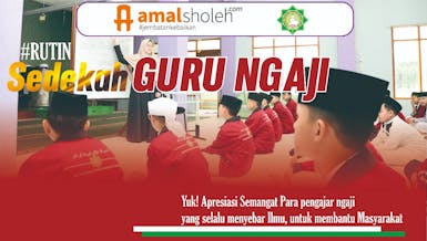 Mari Muliakan Guru Ngaji dengan Sedekah Rutin Subuh dan waktu waktu berkah