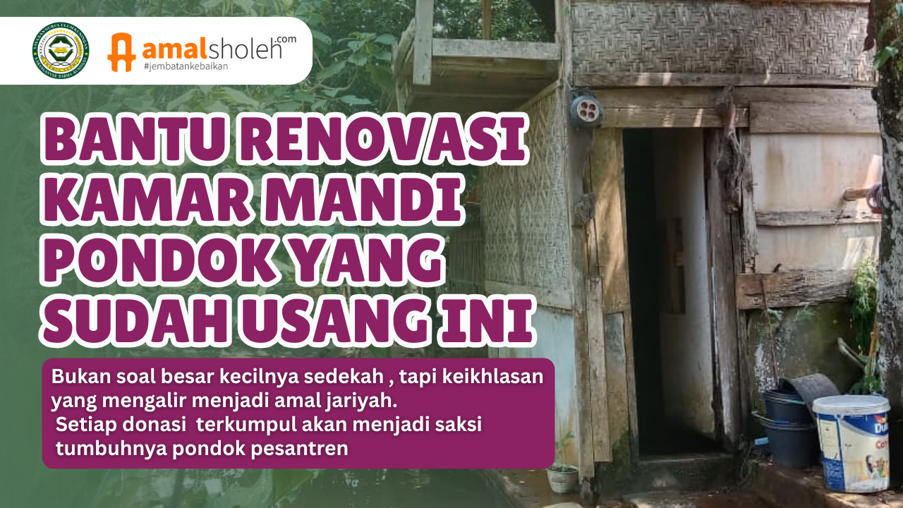 BANTU RENOVASI KAMAR MANDI PONDOK YANG SUDAH USANG INI