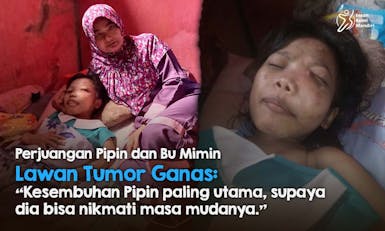 Pipin dan Bu Mimin, Sepasang Ibu dan Anak Pejuang Tumor Ganas