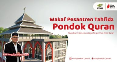 Wakaf untuk Membantu Menyelesaikan Pembangunan Pesantren Pondok Quran Wakaf