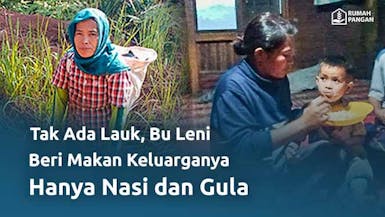 Walau Sering Makan Nasi Hanya dengan Gula, Bu Leni Berjuang Nafkahi Keluarga