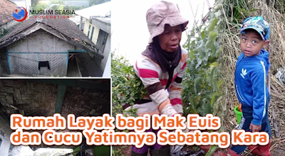 Rumah Layak untuk Mak Euis dan Cucu Yatimnya