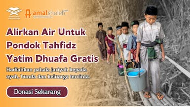 Alirkan Air di Ponpes Tahfidz Quran Gratis