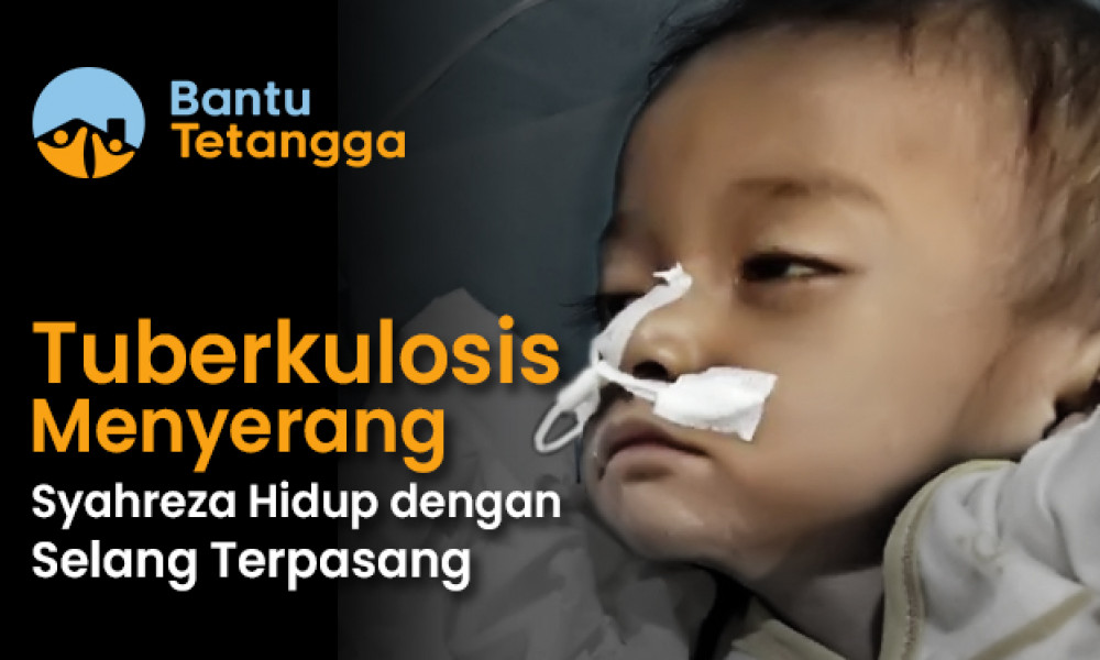 Bantu Syahreza Berjuang Melawan Tuberkulosis dan Gizi Buruk