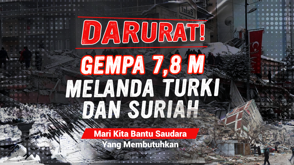 Darurat! Bantu Korban Gempa Turki Suriah