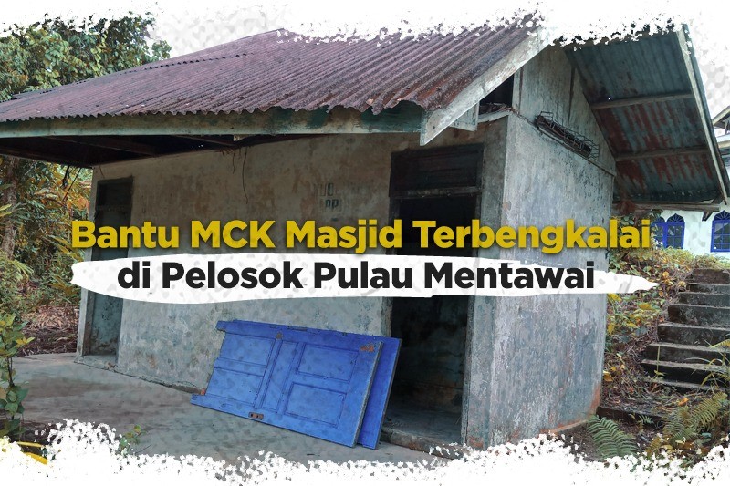 Mari Beramal Jariyah, Bantu MCK Masjid Terbengkalai di Pelosok Pulau Mentawai