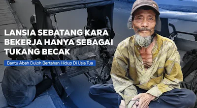 Kakek Sebatang Kara Hidup di Becak Tua dan Usang !
