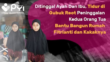 Ditinggal kedua Orangtua Rumah Fitrianti Rusak
