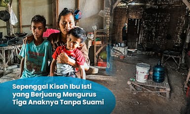 Kisah Ibu Isti : Janda yang Berjuang Untuk 3 Anaknya