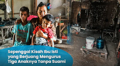 Kisah Ibu Isti : Janda yang Berjuang Untuk 3 Anaknya