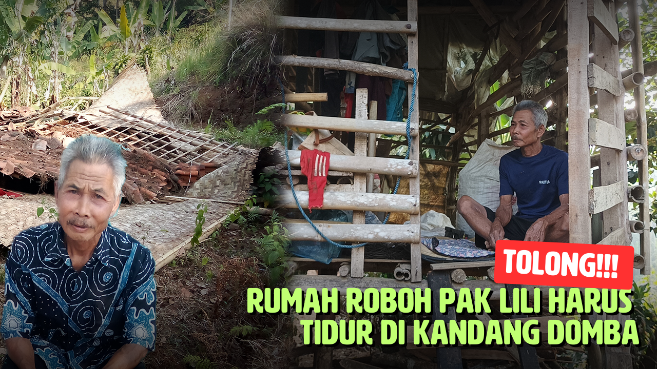 TOLONG!!! Rumah Roboh Pak Lili Harus Tidur di Kandang Domba