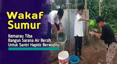 Wakaf Bangun Sumur, Untuk Hapidz Yatim dan Dhuafa Pelosok desa