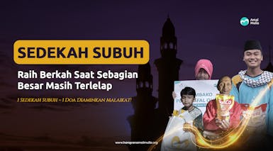 Sedekah Subuh: Ikhtiar Langit Tuk Kabulkan Hajat dengan Mudah