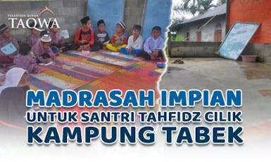 MADRASAH IMPIAN UNTUK SANTRI TAHFIDZ CILIK KAMPUNG TABEK