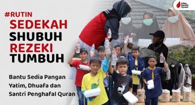 Sedekah Shubuh Untuk Yatim Dhuafa dan Santri Penghafal AlQuran !