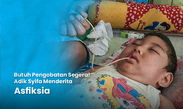 Bantu Dek Syifa! Balita yang Sakit Asfiksia
